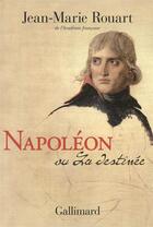 Couverture du livre « Napoleon ou la destinee » de Jean-Marie Rouart aux éditions Gallimard