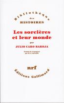 Couverture du livre « Les sorcières et leur monde » de Julio Caro Baroja aux éditions Gallimard