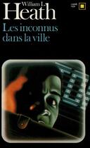 Couverture du livre « Les inconnus dans la ville » de William L. Heath aux éditions Gallimard