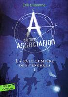 Couverture du livre « A comme association Tome 1 : la pâle lumière des ténèbres » de Erik L'Homme aux éditions Gallimard-jeunesse