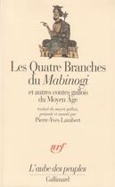 Couverture du livre « Les Quatre Branches du «Mabinogi» et autres contes gallois du Moyen Âge » de Anonymes aux éditions Gallimard