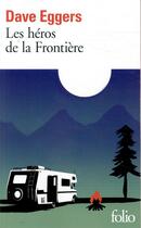 Couverture du livre « Les héros de la frontière » de Dave Eggers aux éditions Folio