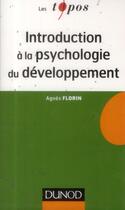 Couverture du livre « Introduction à la psychologie du développement ; enfance et adolescence » de Agnes Florin aux éditions Dunod
