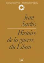 Couverture du livre « Histoire de la guerre du Liban » de Sarkis J.G aux éditions Puf