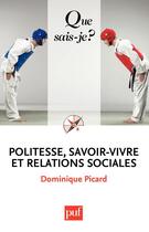 Couverture du livre « Politesse, savoir-vivre et relations sociales (4e édition) » de Dominique Picard aux éditions Presses Universitaires De France