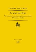 Couverture du livre « Le désir de vérité » de Olivier Boulnois aux éditions Puf