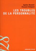 Couverture du livre « Les troubles de la personnalité » de Agnes Bonnet et Vincent Brejard aux éditions Armand Colin