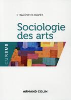 Couverture du livre « Sociologie des arts » de Hyacinthe Ravet aux éditions Armand Colin