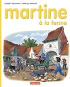 Couverture du livre « Martine t.1 ; Martine a la ferme » de Delahaye Gilbert et Marlier Marcel aux éditions Casterman