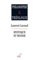 Couverture du livre « Mystique et monde » de Laurent Lavaud aux éditions Cerf
