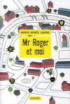 Couverture du livre « Mr. Roger et moi » de Marie-Renee Lavoie aux éditions Denoel