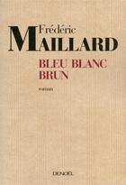 Couverture du livre « Bleu, blanc, brun » de Maillard Frederic aux éditions Denoel