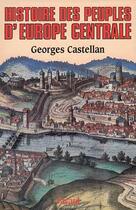 Couverture du livre « Histoire des peuples d'Europe centrale » de Georges Castellan aux éditions Fayard