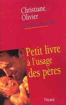 Couverture du livre « Petit livre à l'usage des pères » de Olivier Christiane aux éditions Fayard
