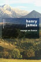 Couverture du livre « Voyage en France » de Henry James aux éditions Robert Laffont