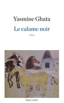 Couverture du livre « Le calame noir » de Yasmine Ghata aux éditions Robert Laffont