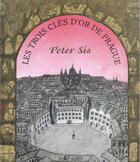 Couverture du livre « Les trois clés d'or de Prague » de Peter Sis aux éditions Grasset