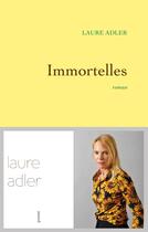 Couverture du livre « Immortelles » de Laure Adler aux éditions Grasset