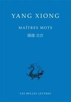 Couverture du livre « Maîtres mots » de Yang Xiong aux éditions Belles Lettres