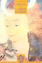 Couverture du livre « Parvati ou l'amour extreme » de Kalidasa aux éditions Belles Lettres