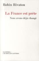 Couverture du livre « La france est prête ; nous avons déjà changé » de Robin Rivaton aux éditions Manitoba