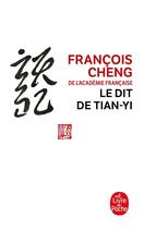 Couverture du livre « Le Dit de Tianyi » de Francois Cheng aux éditions Le Livre De Poche