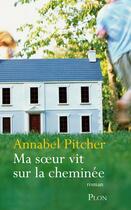 Couverture du livre « Ma soeur vit sur la cheminee » de Pitcher Annabel aux éditions Plon