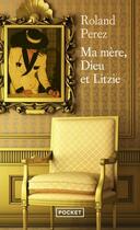 Couverture du livre « Ma mère, Dieu et Litzie » de Roland Perez aux éditions Pocket