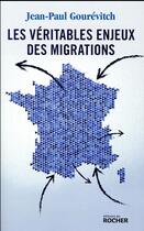 Couverture du livre « Les véritables enjeux des migrations » de Jean-Paul Gourevitch aux éditions Rocher