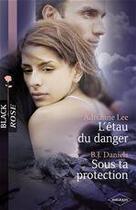 Couverture du livre « L'étau du danger ; sous ta protection » de Adrianne Lee et B. J. Daniels aux éditions Harlequin