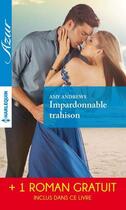 Couverture du livre « Impardonnable trahison ; une trop longue absence » de Amy Andrews et Abby Green aux éditions Harlequin