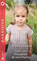 Couverture du livre « L'enfant de Wes Jackson ; prisonnier de son charme » de Silver James et Maureen Child aux éditions Harlequin