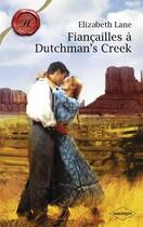 Couverture du livre « Fiançailles à Dutchman's creek » de Elizabeth Lane aux éditions Harlequin