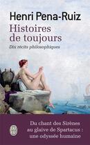 Couverture du livre « Histoires de toujours ; deux récits philosophiques » de Henri Pena-Ruiz aux éditions J'ai Lu