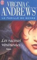 Couverture du livre « La famille de Beers Tome 3 ; les racines vénéneuses » de Virginia C. Andrews aux éditions J'ai Lu