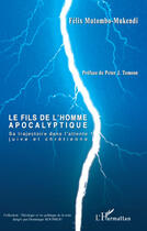 Couverture du livre « Le fils de l'homme apocalyptique ; sa trajectoire dans l'attente juive et chrétienne » de Felicien Mutombo-Mukendi aux éditions Editions L'harmattan