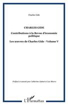 Couverture du livre « Les oeuvres de Charles Gide t.5 ; contributions à la revue d'économie politique » de Charles Gide aux éditions Editions L'harmattan