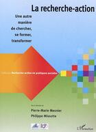 Couverture du livre « RECHERCHE-ACTION EN PRATIQUES SOCIALES : la recherche-action » de Pierre-Marie Mesnier et Philippe Missotte aux éditions Editions L'harmattan