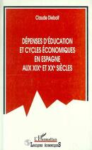 Couverture du livre « Depenses d'education et cycles economiques en espagne au xixe et xxe siecles » de Claude Diebolt aux éditions Editions L'harmattan