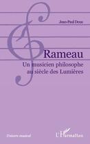 Couverture du livre « Rameau un musicien philosophe au siècle des Lumières » de Jean-Paul Dous aux éditions L'harmattan