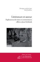 Couverture du livre « Littérature et saveur ; explications de textes et commentaires offerts à Jean Goldzink » de Hédi Kaddour aux éditions Le Manuscrit