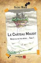 Couverture du livre « Rêver ou ne pas rêver... t.1 ; le château maudit » de Valerie Warin aux éditions Editions Du Net