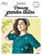 Couverture du livre « Dressing grandes tailles ; 10 modèles à coudre pour toutes les morphologies ! » de Myriam Abdallah et Helene Platelet aux éditions Mango