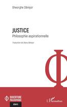 Couverture du livre « Justice : Philosophie aspirationnelle » de Gheorghe Danisor aux éditions L'harmattan