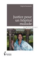 Couverture du livre « Justice pour un hôpital malade » de Virginie Bommartin aux éditions Societe Des Ecrivains