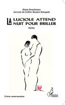 Couverture du livre « La luciole attend la nuit pour briller » de Diane Descoteaux aux éditions L'harmattan