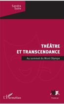 Couverture du livre « Théâtre et transcendance ; au sommet du Mont Olympe » de Sandra Suire aux éditions L'harmattan