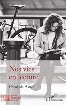Couverture du livre « Nos vies en lecture » de Francois Auge aux éditions L'harmattan