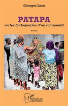 Couverture du livre « Patapa ou les loufoqueries d'un roi maudit » de Georges Ledji aux éditions L'harmattan