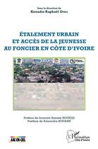 Couverture du livre « Étalement urbain et accès de la jeunesse au foncier en Côte d'Ivoire » de Kouadio Raphael Oura aux éditions L'harmattan